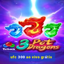 ufc 300 ao vivo grátis